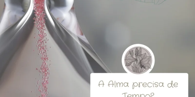 A Alma precisa de Tempo?